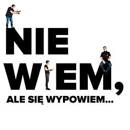 Nie wiem, ale się wypowiem