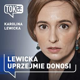 Lewicka uprzejmie donosi - Radio TOK FM